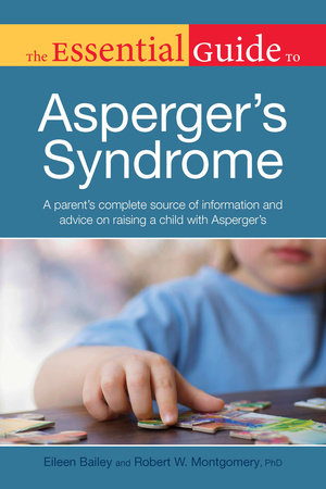 The Essential Guide to Asperger's Syndrome by Eileen Bailey and Robert Montgomery