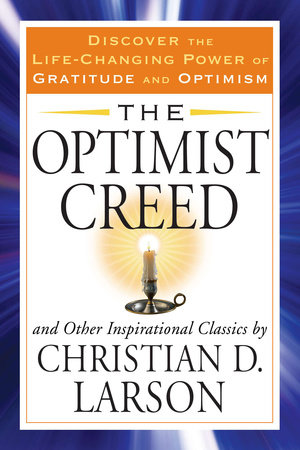 The Optimist Creed and Other Inspirational Classics by Christian D. Larson