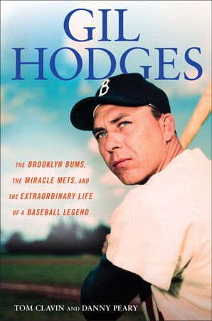 Gil Hodges by Tom Clavin and Danny Peary