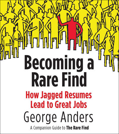 Becoming a Rare Find by George Anders