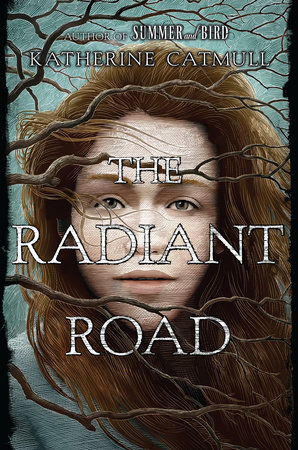 The Radiant Road by Katherine Catmull