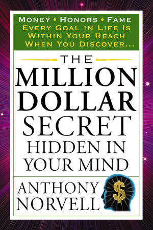 The Million Dollar Secret Hidden in Your Mind by Anthony Norvell