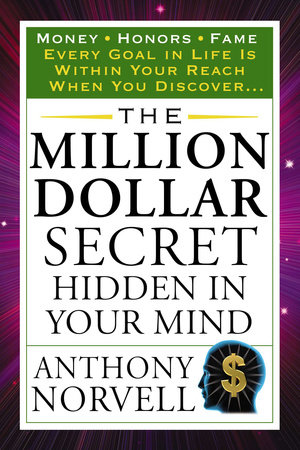 The Million Dollar Secret Hidden in Your Mind by Anthony Norvell