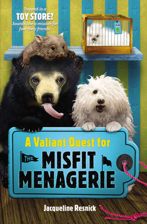 A Valiant Quest for the Misfit Menagerie by Jacqueline Resnick