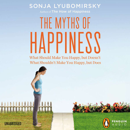 The Myths of Happiness by Sonja Lyubomirsky