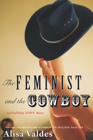 The Feminist and the Cowboy by Alisa Valdes