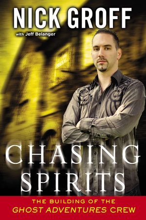 Chasing Spirits by Nick Groff and Jeff Belanger