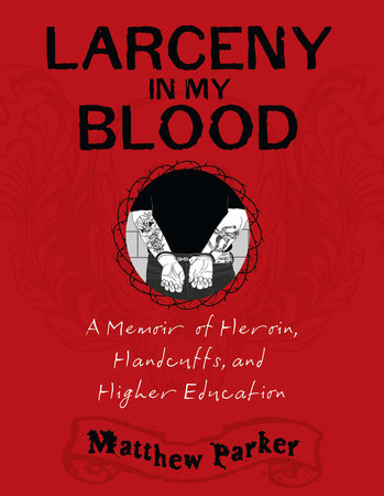 Larceny in My Blood by Matthew J. Parker