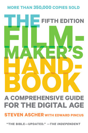 The Filmmaker's Handbook by Steven Ascher and Edward Pincus