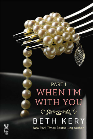 When I'm With You Part I by Beth Kery