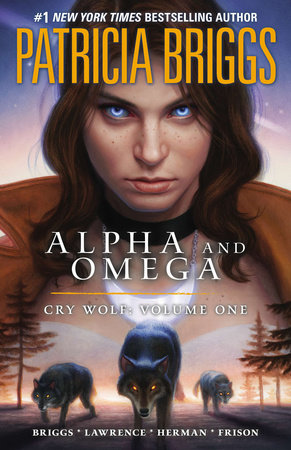 Alpha and Omega: Cry Wolf: Volume One by Patricia Briggs