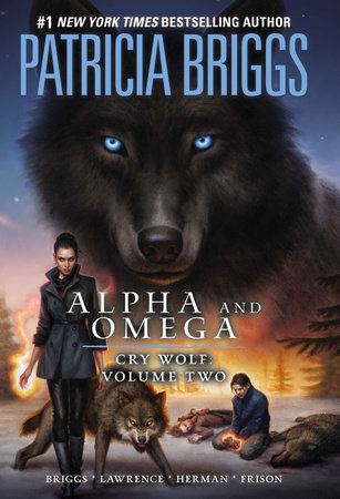 Alpha and Omega: Cry Wolf Volume Two by Patricia Briggs