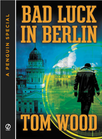Bad Luck In Berlin by Tom Wood