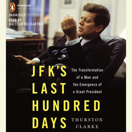 JFK's Last Hundred Days by Thurston Clarke