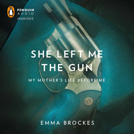 She Left Me the Gun by Emma Brockes
