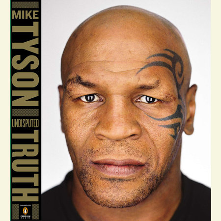 Undisputed Truth by Mike Tyson and Larry Sloman