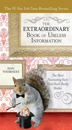 The Extraordinary Book of Useless Information by Don Voorhees