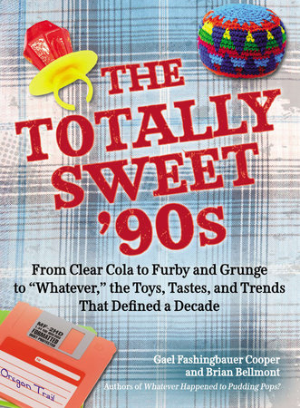 The Totally Sweet 90s by Gael Fashingbauer Cooper and Brian Bellmont