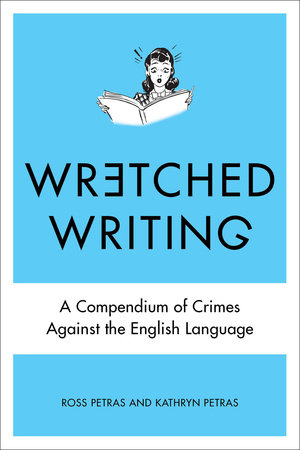 Wretched Writing by Kathryn Petras and Ross Petras