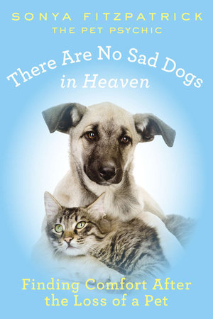 There Are No Sad Dogs in Heaven by Sonya Fitzpatrick