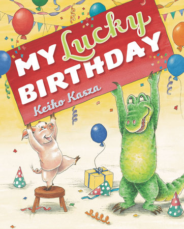 My Lucky Birthday by Keiko Kasza