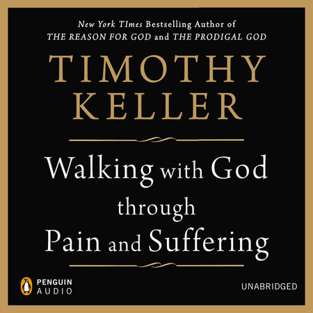 Walking with God through Pain and Suffering by Timothy Keller