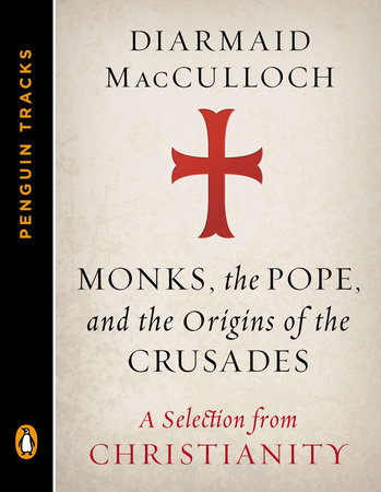 Monks, the Pope, and the Origins of the Crusades by Diarmaid MacCulloch