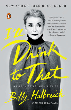I'll Drink to That by Betty Halbreich and Rebecca Paley