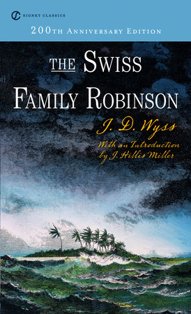 The Swiss Family Robinson by Johann D. Wyss