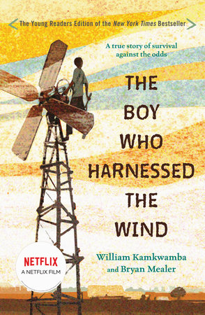 The Boy Who Harnessed the Wind (Movie Tie-in Edition) by William Kamkwamba and Bryan Mealer