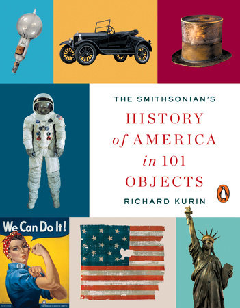 The Smithsonian's History of America in 101 Objects by Richard Kurin