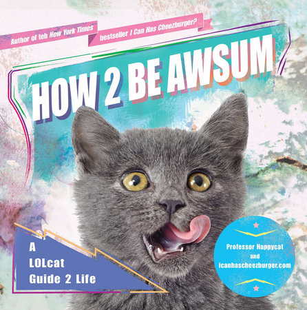 How 2 Be Awsum by icanhascheezburger.com