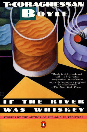 If the River Was Whiskey by T.C. Boyle