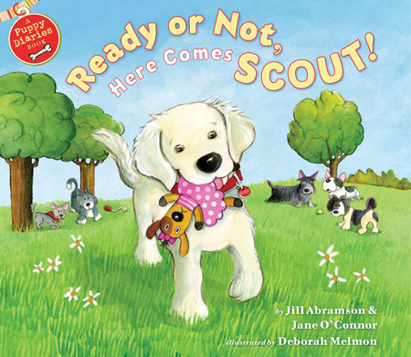 Ready or Not, Here Comes Scout by Jill Abramson and Jane O'Connor