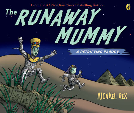 Runaway Mummy: a Petrifying Parody by Michael Rex