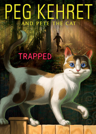 Trapped! by Peg Kehret and Pete the Cat