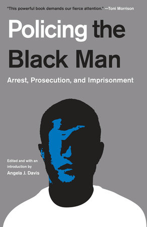 Policing the Black Man by Angela J. Davis, Bryan Stevenson, Marc Mauer, Bruce Western and Jeremy Travis