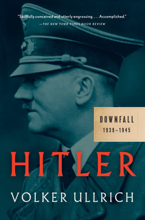 Hitler: Downfall by Volker Ullrich