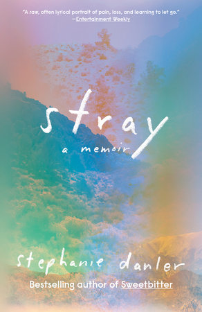 Stray by Stephanie Danler