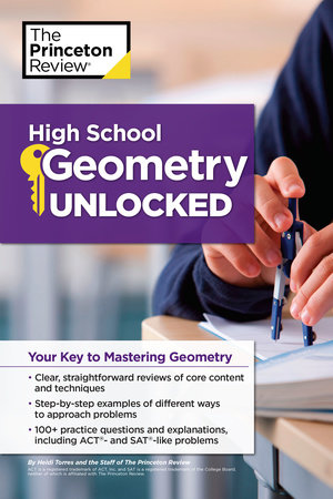 High School Geometry Unlocked by The Princeton Review and Heidi Torres