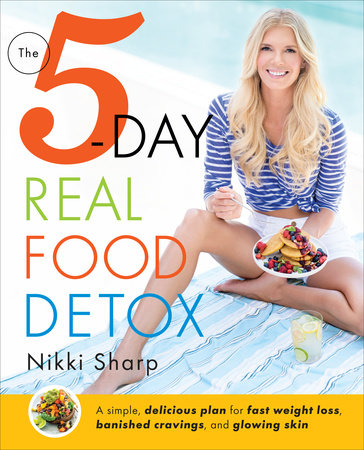 The 5-Day Real Food Detox by Nikki Sharp