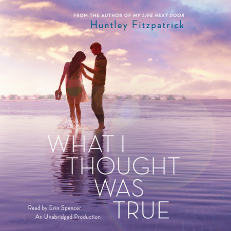 What I Thought Was True by Huntley Fitzpatrick