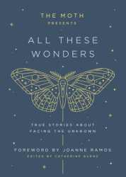 The Moth Presents: All These Wonders