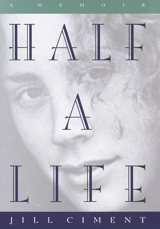 Half a Life by Jill Ciment
