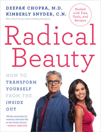 Radical Beauty by Deepak Chopra, M.D. and Kimberly Snyder, C.N.