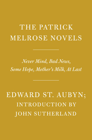 The Patrick Melrose Novels by Edward St. Aubyn