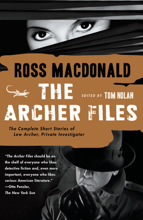 The Archer Files by Ross Macdonald Edited by Tom Nolan