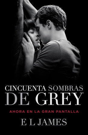 Cincuenta Sombras de Grey (Movie Tie-in Edition) / Fifty Shades of Grey (MTI) by E L James