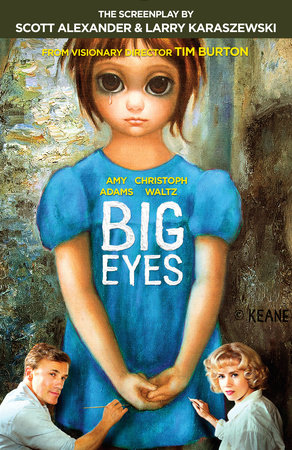 Big Eyes by Scott Alexander and Larry Karaszewski