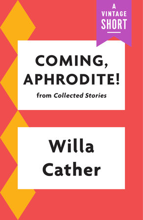 Coming, Aphrodite by Willa Cather